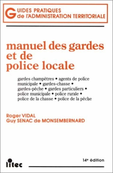 Manuel des gardes et de la police locale : gardes champêtres, agents de police municipale, gardes-chasse...