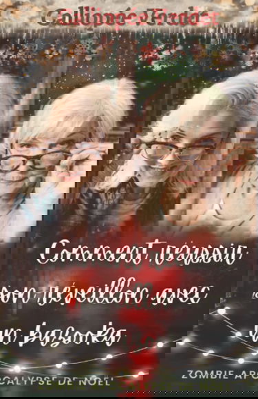 Comment réussir son réveillon avec un bazooka: Zombie apocalypse de Noël