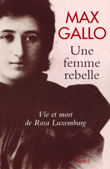 Une femme rebelle : vie et mort de Rosa Luxemburg