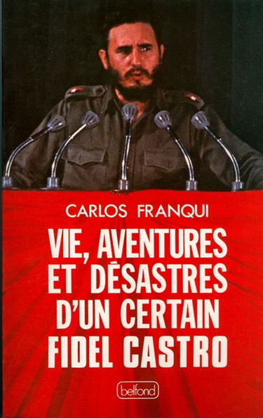 Vie, aventures et désastres d'un certain Fidel Castro
