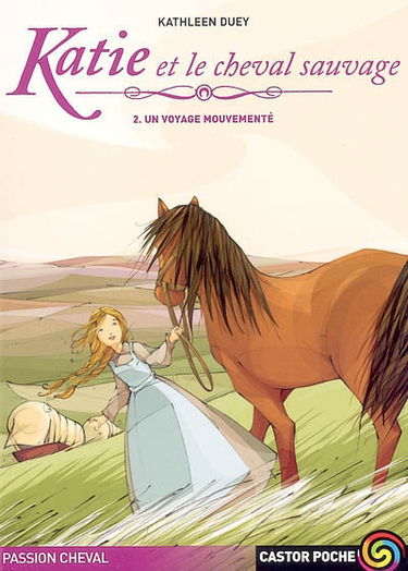 Katie et le cheval sauvage. Vol. 2. Un voyage mouvementé