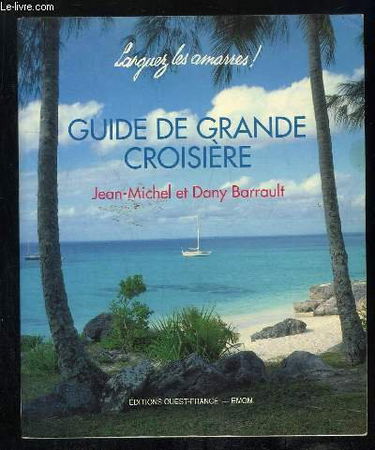 Guide de grande croisière : larguez les amarres