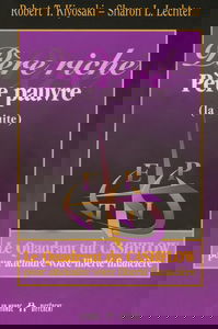 Père riche, Père pauvre : Le Quadrant du Cashflow pour atteindre votre liberté financière