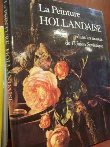 LA PEINTURE HOLLANDAISE DANS LES MUSEES DE L'UNION SOVIETIQUE. REMBRANDT. TERBORCH. KALF. VAN GOGH. VAN DONGEN. ETC.