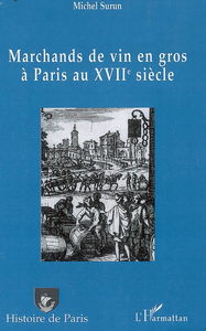 Marchands de vin en gros à Paris au XVIIe siècle : recherches d'histoire institutionnelle et sociale