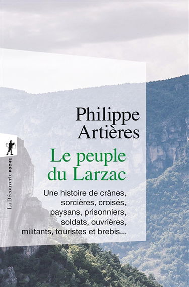 Le peuple du Larzac : une histoire de crânes, sorcières, croisés, paysans, prisonniers, soldats, ouvrières, militants, touristes et brebis...