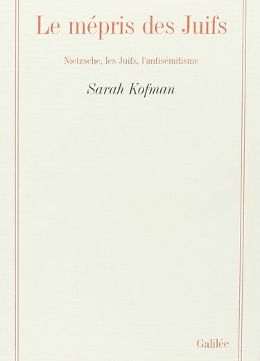 Le Mépris des juifs : Nietzsche, les juifs, l'antisémitisme