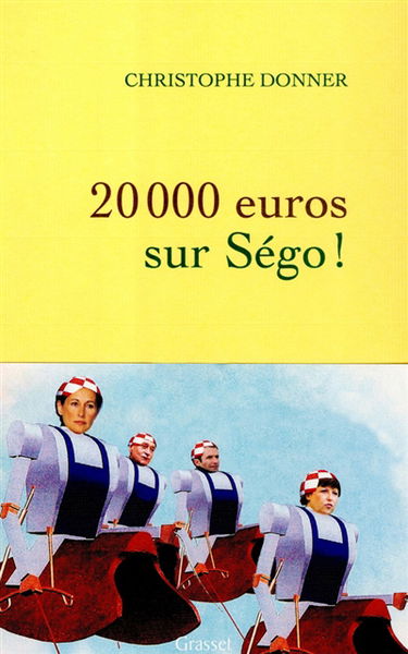 20.000 euros sur Ségo ! : sotie