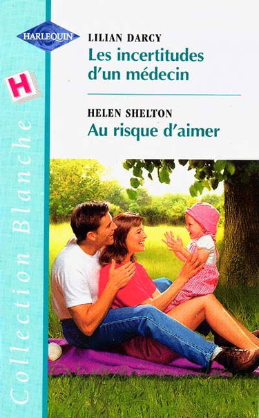 Les incertitudes d'un médecin. Au risque d'aimer