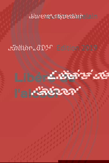 Libéré de l'alcool: Edition 2019