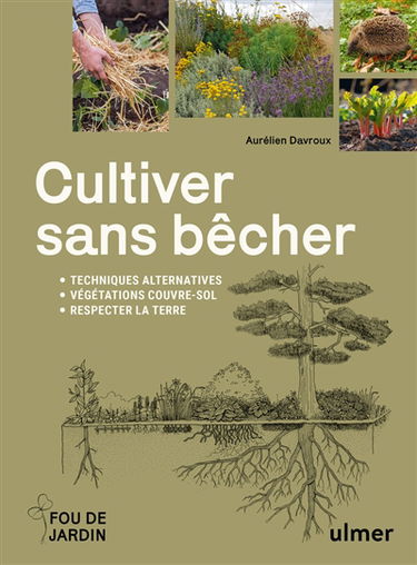 Cultiver sans bêcher : techniques alternatives, végétations couvre-sol, respecter la terre