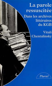 La parole ressuscitée : dans les archives littéraires du KGB