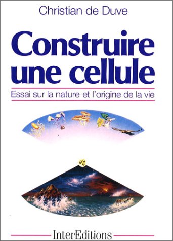 Couverture de Construire une cellule : essai sur la nature et l'origine de la vie