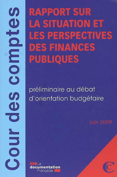Couverture de Rapport sur la situation et les perspectives des finances publiques : préliminaire au débat d'orientation budgétaire : juin 2009 par France. Cour des comptes