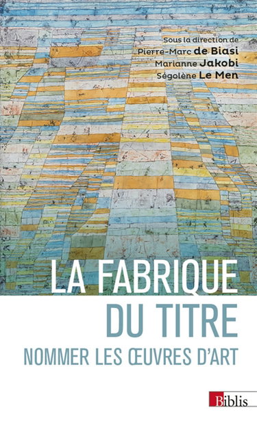 Couverture de La fabrique du titre : nommer les oeuvres d'art