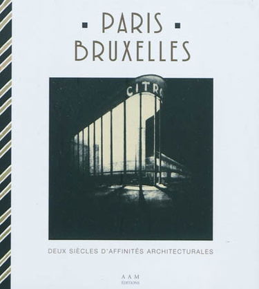 Paris-Bruxelles : deux siècles d'affinités architecturales