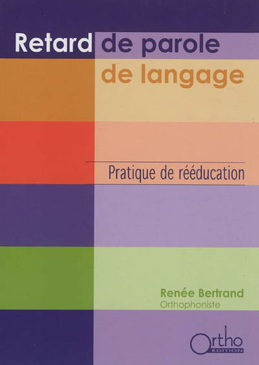 Retard de parole, de langage : pratique de rééducation