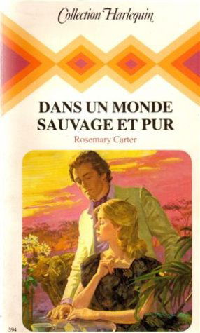 Dans un monde sauvage et pur : Collection : Collection harlequin n° 394