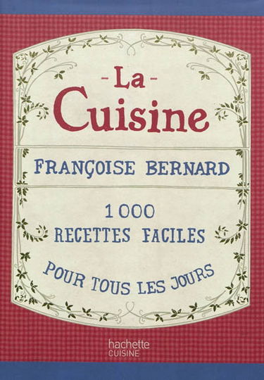 La cuisine : 1.000 recettes faciles pour tous les jours