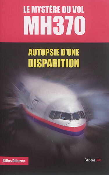 Le mystère du vol MH370 : autopsie d'une disparition
