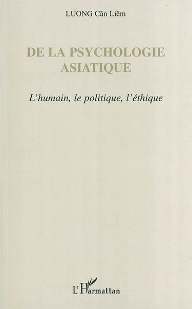 De la psychologie asiatique : l'humain, le politique, l'éthique