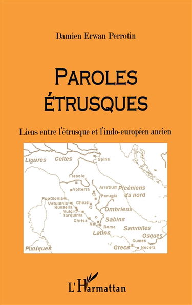 Paroles étrusques : liens entre l'étrusque et l'indo-européen ancien