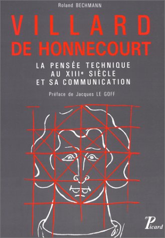 Villard de Honnecourt. La pensée technique au XIIe siècle et sa communication