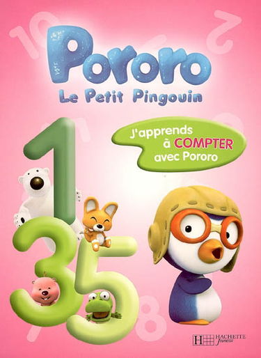 Pororo, le petit pingouin. Vol. 2006. J'apprends à compter avec Pororo