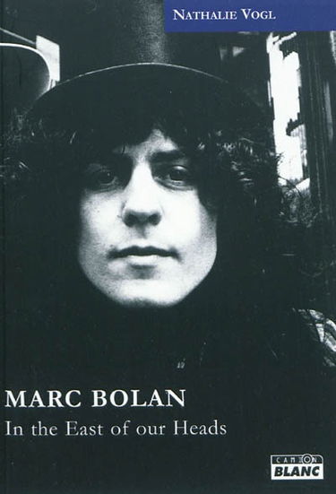 Marc Bolan : in the east of your heads