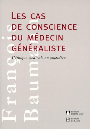 Les cas de conscience du médecin généraliste : l'éthique médicale au quotidien
