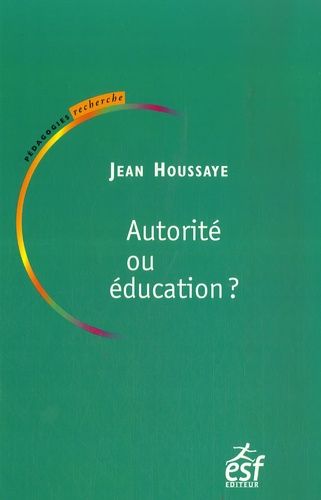 Autorité ou éducation : entre savoir et socialisation, le sens de l'éducation