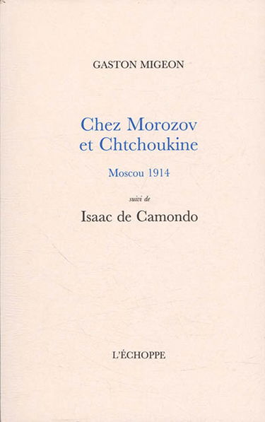 Chez Morozov et Chtchoukine, Moscou 1914. Isaac de Camondo