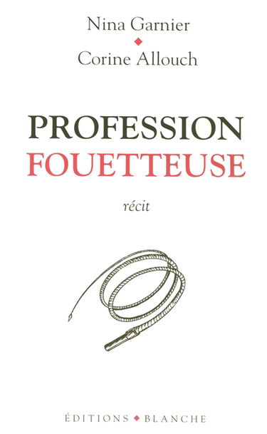 Profession fouetteuse : récit