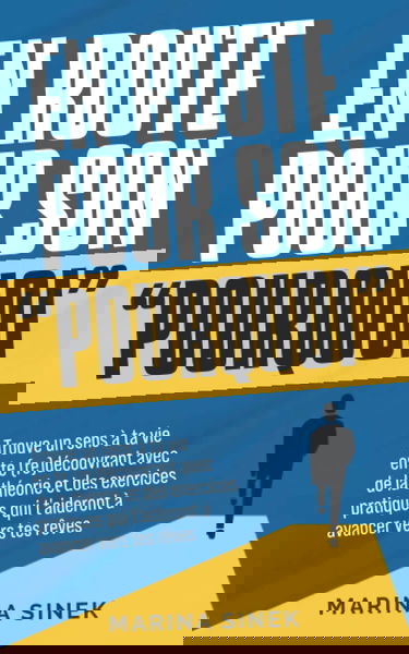 En route pour son "POURQUOI": Trouve un sens à ta vie en te (re)découvrant avec de la théorie et des exercices pratiques qui t'aideront à avancer vers tes rêves