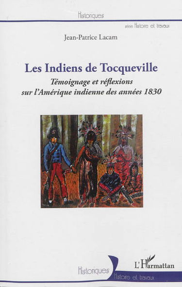 Les Indiens de Tocqueville : témoignages et réflexions sur l'Amérique indienne des années 1830
