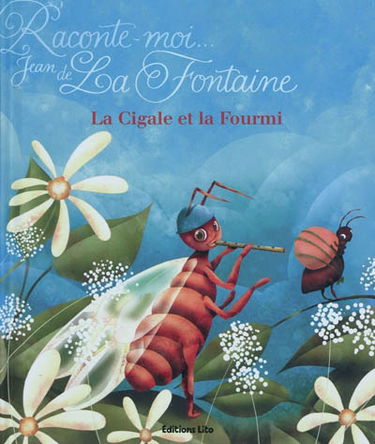 Raconte-moi Jean de La Fontaine. La cigale et la fourmi