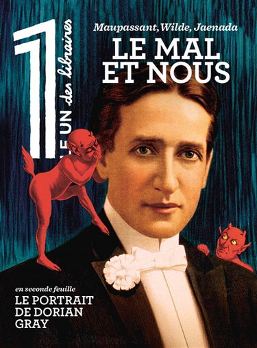 Le 1 des libraires. Le mal et nous : Maupassant, Wilde, Jaenada
