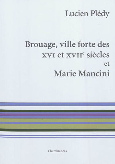 Brouage, ville forte des XVIe et XVIIe siècles et Marie Mancini