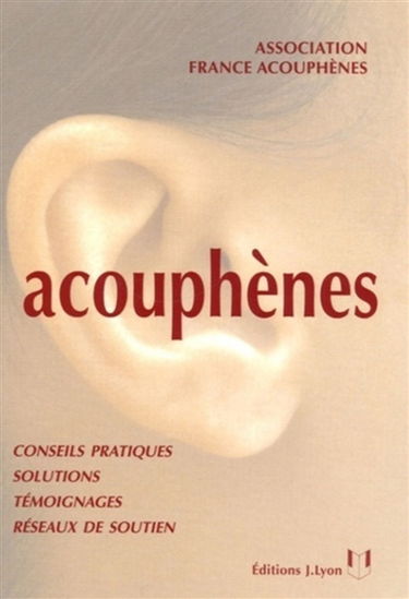 Acouphènes : guide à l'usage des personnes atteintes de sifflements ou bourdonnements d'oreilles et de leurs proches