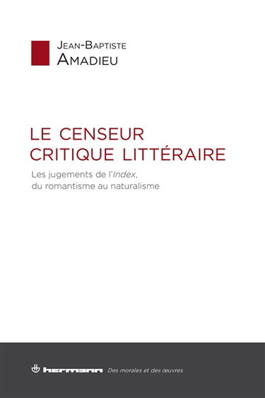 Le censeur critique littéraire : les jugements de l'Index du romantisme au naturalisme