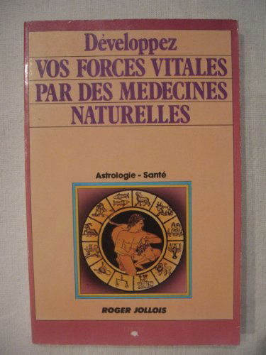 Développez vos forces vitales par des médecines naturelles