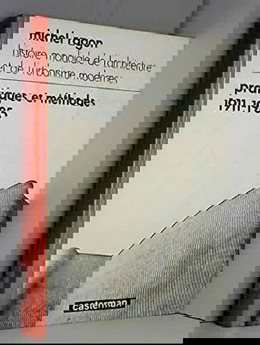 Histoire mondiale de l'architecture et de l'urbanisme modernes. Vol. 2. Pratiques et méthodes : 1911-1984