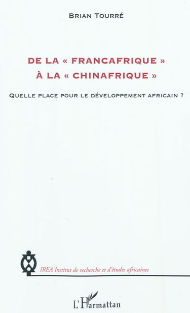 De la Françafrique à la Chinafrique : quelle place pour le développement africain
