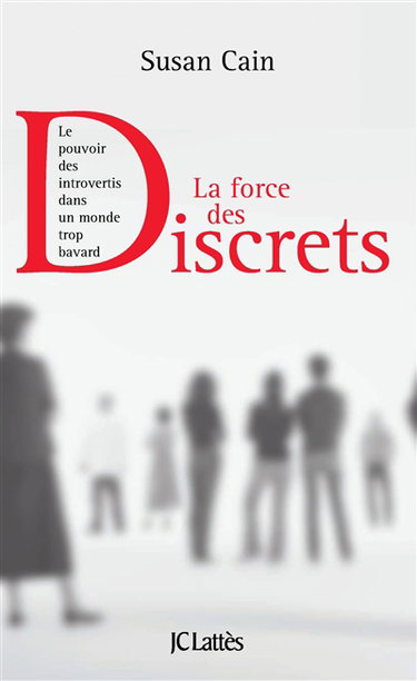 Couverture de La force des discrets : le pouvoir des introvertis dans un monde trop bavard