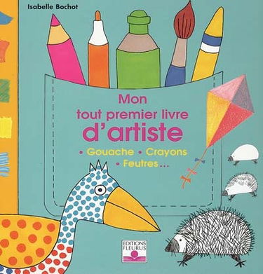 Mon tout premier livre d'artiste : gouache, crayons, feutres...