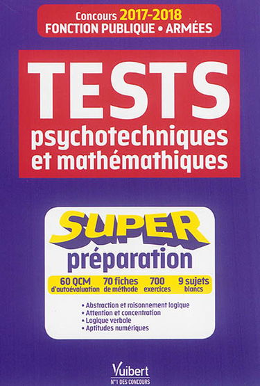 Tests psychotechniques et mathématiques : super préparation : concours 2017-2018, fonction publique, armées