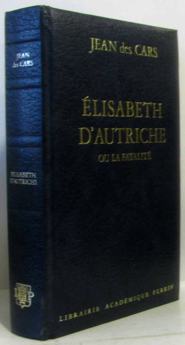Elisabeth d'Autriche ou la fatalité