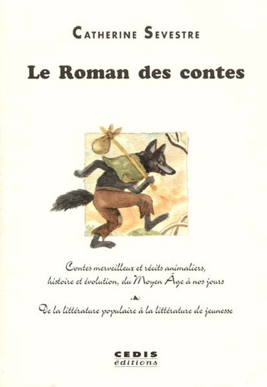 Le roman des contes : contes merveilleux et récits animaliers, histoire et évolution, du Moyen Âge à nos jours