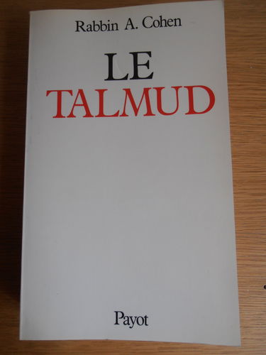 Le Talmud : exposé synthétique du Talmud et de l'enseignement des rabbins sur l'éthique, la religion, les coutumes et la jurisprudence