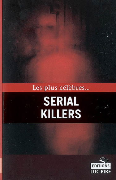 Les plus célèbres... serial killers